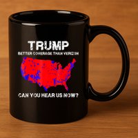 Trump Better Coverage Than Verizon Can You Hear Us Now 11oz C Handle Ceramic Mug