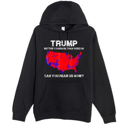 Trump Better Coverage Than Verizon Can You Hear Us Now Premium Pullover Hoodie