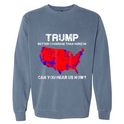 Trump Better Coverage Than Verizon Can You Hear Us Now Garment-Dyed Sweatshirt