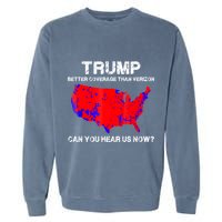 Trump Better Coverage Than Verizon Can You Hear Us Now Garment-Dyed Sweatshirt