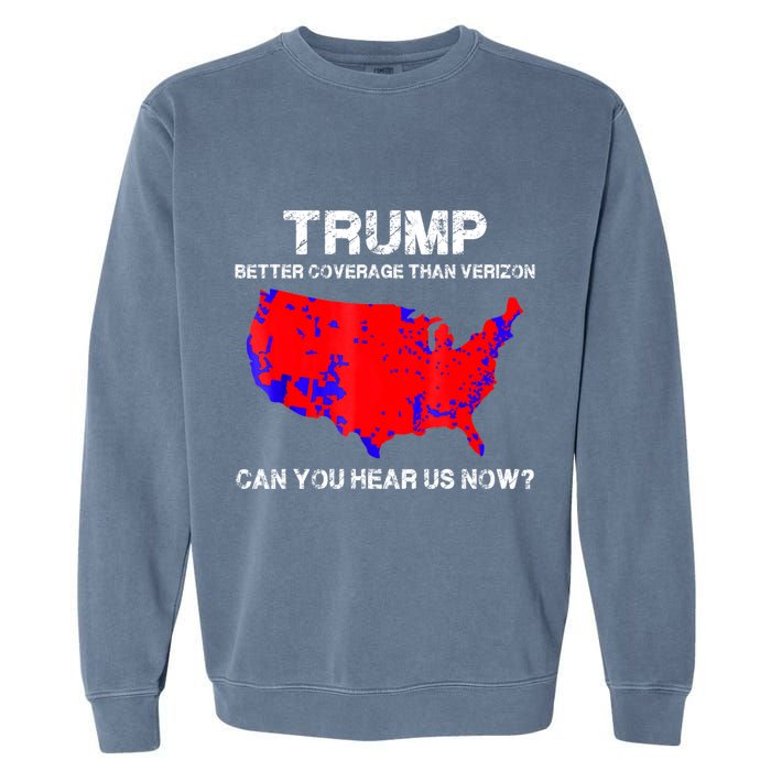 Trump Better Coverage Than Verizon Can You Hear Us Now Garment-Dyed Sweatshirt