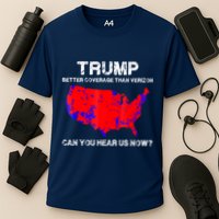 Trump Better Coverage Than Verizon Can You Hear Us Now Performance Shirt