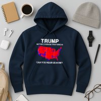 Trump Better Coverage Than Verizon Can You Hear Us Now Hoodie