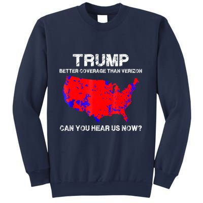 Trump Better Coverage Than Verizon Can You Hear Us Now Sweatshirt