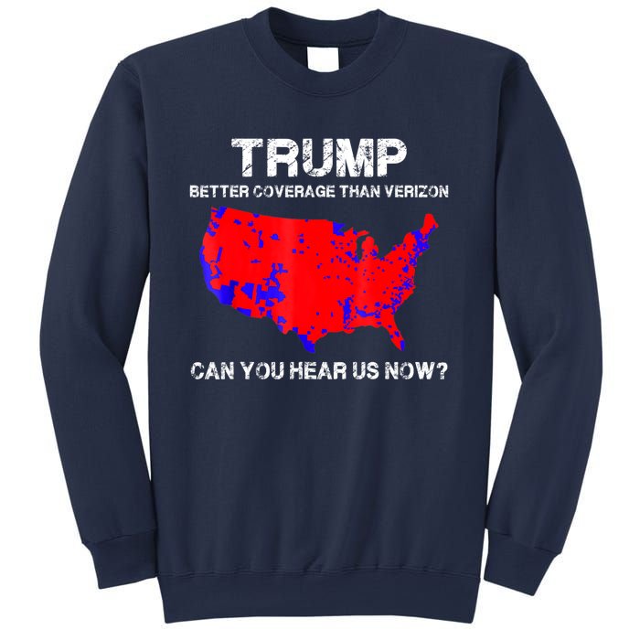 Trump Better Coverage Than Verizon Can You Hear Us Now Sweatshirt