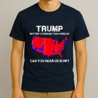 Trump Better Coverage Than Verizon Can You Hear Us Now T-Shirt