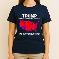 Trump Better Coverage Than Verizon Can You Hear Us Now T-Shirt