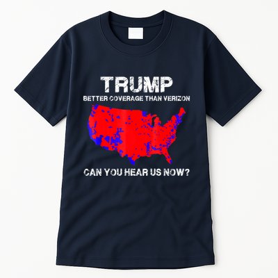 Trump Better Coverage Than Verizon Can You Hear Us Now Tall T-Shirt
