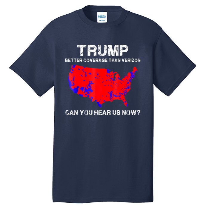 Trump Better Coverage Than Verizon Can You Hear Us Now Tall T-Shirt