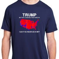 Trump Better Coverage Than Verizon Can You Hear Us Now Adult ChromaSoft Performance T-Shirt