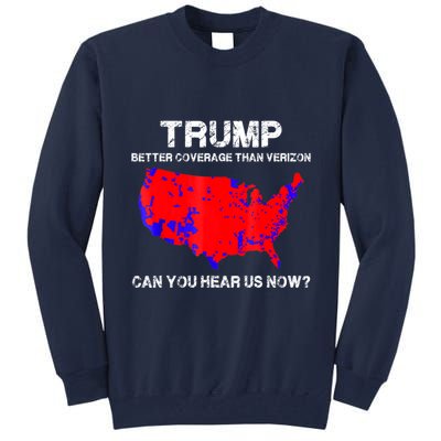Trump Better Coverage Than Verizon Can You Hear Us Now Tall Sweatshirt