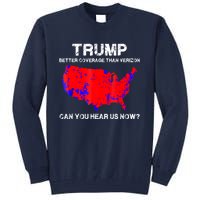 Trump Better Coverage Than Verizon Can You Hear Us Now Tall Sweatshirt