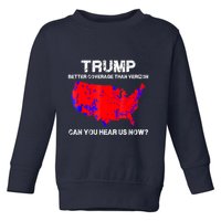 Trump Better Coverage Than Verizon Can You Hear Us Now Toddler Sweatshirt