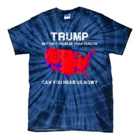 Trump Better Coverage Than Verizon Can You Hear Us Now Tie-Dye T-Shirt