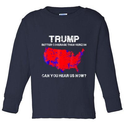 Trump Better Coverage Than Verizon Can You Hear Us Now Toddler Long Sleeve Shirt