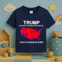 Trump Better Coverage Than Verizon Can You Hear Us Now Toddler T-Shirt