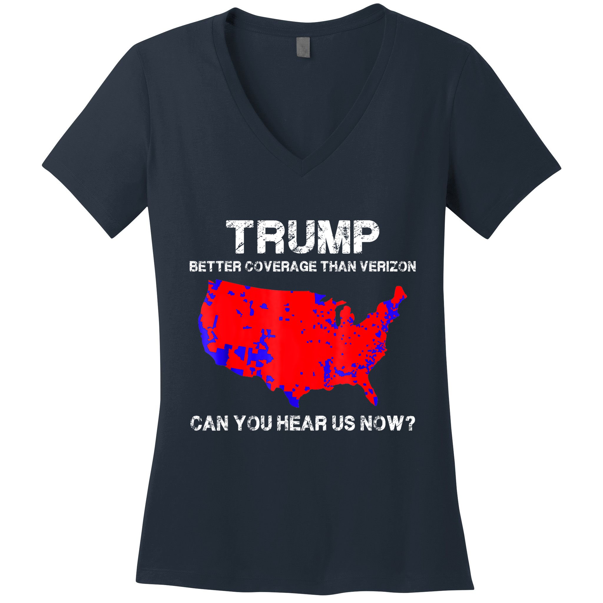 Trump Better Coverage Than Verizon Can You Hear Us Now Women's V-Neck T-Shirt