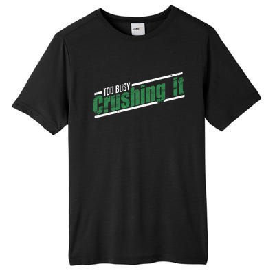 Too Busy Crushing It Vintage Hardworking Achiever Winners Gift Tall Fusion ChromaSoft Performance T-Shirt