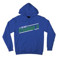 Too Busy Crushing It Vintage Hardworking Achiever Winners Gift Hoodie