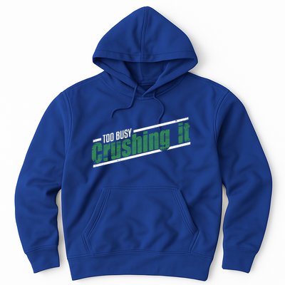 Too Busy Crushing It Vintage Hardworking Achiever Winners Gift Hoodie