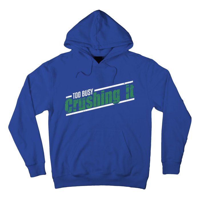 Too Busy Crushing It Vintage Hardworking Achiever Winners Gift Hoodie