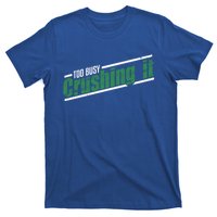 Too Busy Crushing It Vintage Hardworking Achiever Winners Gift T-Shirt