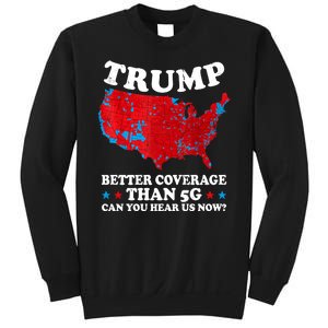 Trump Better Coverage Than 5g Can You Hear Us Now Map 2024 Election Sweatshirt