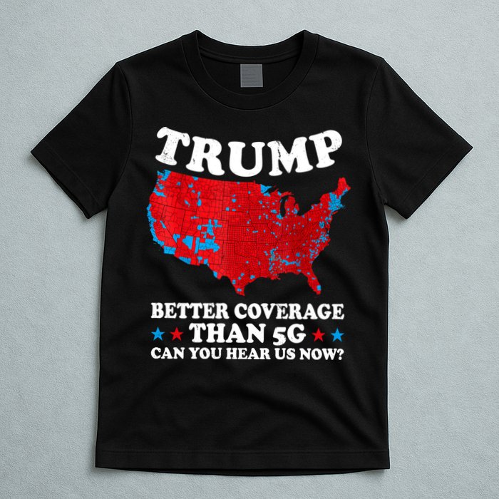 Trump Better Coverage Than 5g Can You Hear Us Now Map 2024 Election T-Shirt