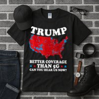 Trump Better Coverage Than 5g Can You Hear Us Now Map 2024 Election Tall T-Shirt