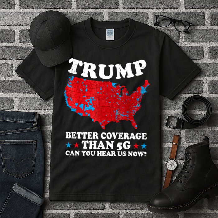Trump Better Coverage Than 5g Can You Hear Us Now Map 2024 Election Tall T-Shirt