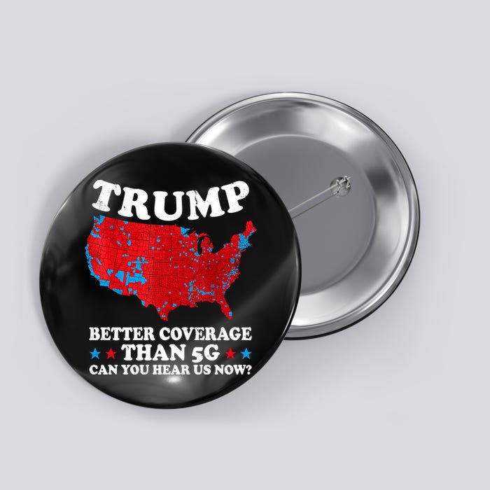Trump Better Coverage Than 5g Can You Hear Us Now Map 2024 Election Button