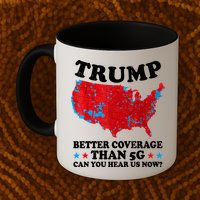 Trump Better Coverage Than 5g Can You Hear Us Now Map 2024 Election Mug