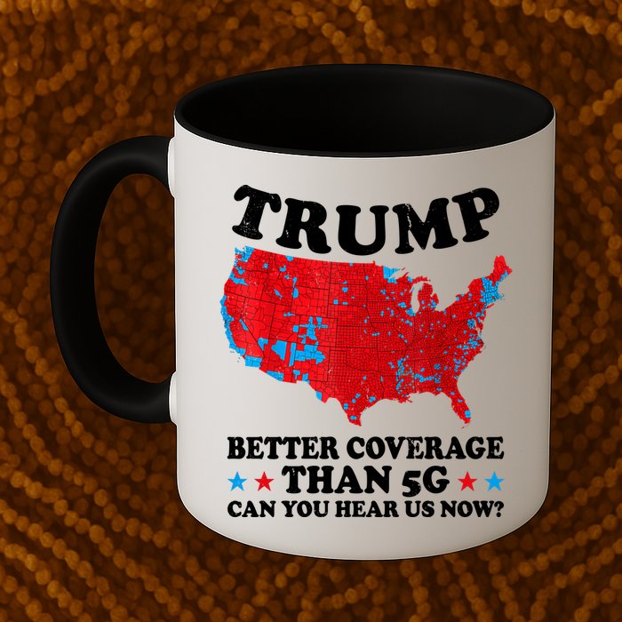 Trump Better Coverage Than 5g Can You Hear Us Now Map 2024 Election Mug