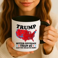 Trump Better Coverage Than 5g Can You Hear Us Now Map 2024 Election Mug