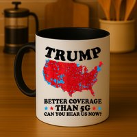 Trump Better Coverage Than 5g Can You Hear Us Now Map 2024 Election Mug