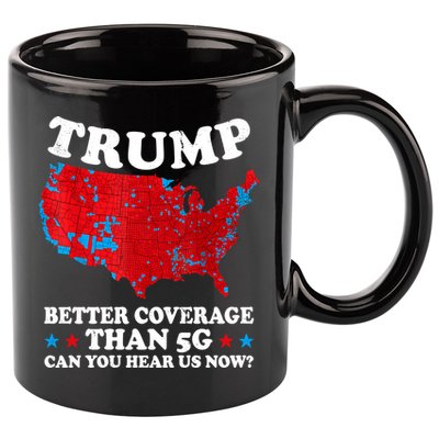 Trump Better Coverage Than 5g Can You Hear Us Now Map 2024 Election 11oz C Handle Ceramic Mug