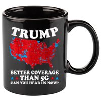 Trump Better Coverage Than 5g Can You Hear Us Now Map 2024 Election 11oz C Handle Ceramic Mug
