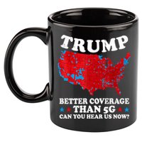 Trump Better Coverage Than 5g Can You Hear Us Now Map 2024 Election 11oz C Handle Ceramic Mug