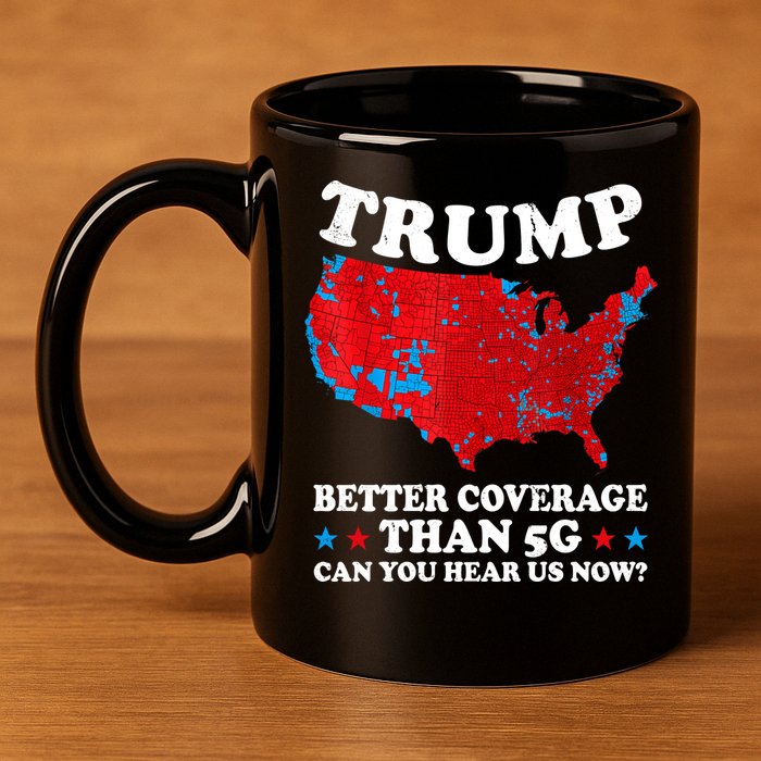 Trump Better Coverage Than 5g Can You Hear Us Now Map 2024 Election 11oz C Handle Ceramic Mug