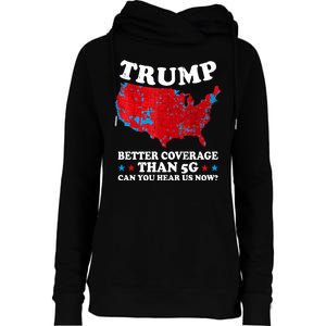 Trump Better Coverage Than 5g Can You Hear Us Now Map 2024 Election Womens Funnel Neck Pullover Hood