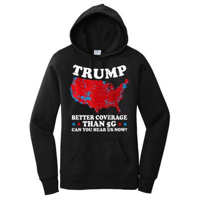 Trump Better Coverage Than 5g Can You Hear Us Now Map 2024 Election Women's Pullover Hoodie