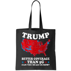 Trump Better Coverage Than 5g Can You Hear Us Now Map 2024 Election Tote Bag