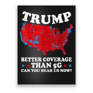 Trump Better Coverage Than 5g Can You Hear Us Now Map 2024 Election Poster