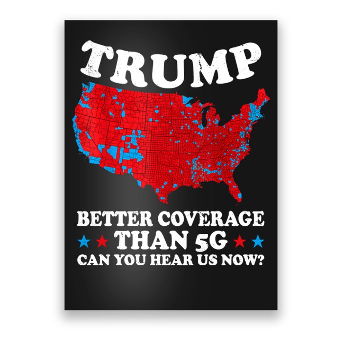 Trump Better Coverage Than 5g Can You Hear Us Now Map 2024 Election Poster