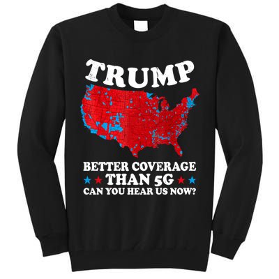 Trump Better Coverage Than 5g Can You Hear Us Now Map 2024 Election Tall Sweatshirt