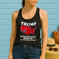 Trump Better Coverage Than 5g Can You Hear Us Now Map 2024 Election Womens Tank Top