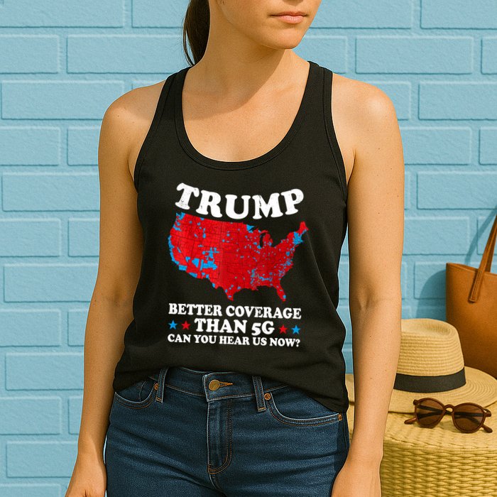 Trump Better Coverage Than 5g Can You Hear Us Now Map 2024 Election Womens Tank Top
