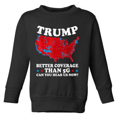 Trump Better Coverage Than 5g Can You Hear Us Now Map 2024 Election Toddler Sweatshirt