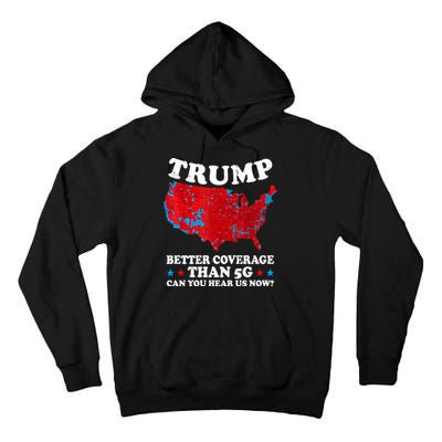 Trump Better Coverage Than 5g Can You Hear Us Now Map 2024 Election Tall Hoodie