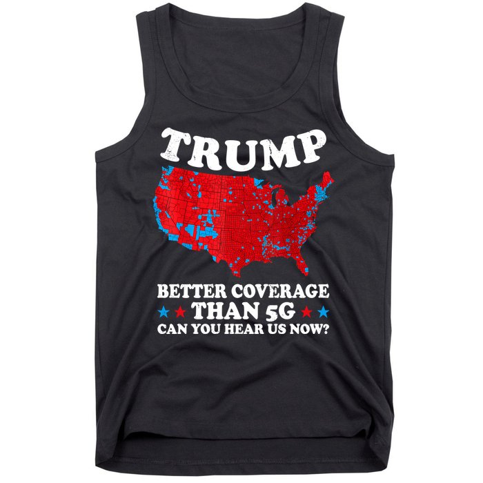 Trump Better Coverage Than 5g Can You Hear Us Now Map 2024 Election Tank Top